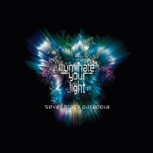 Sever Black Paranoia : Illuminate Your Light